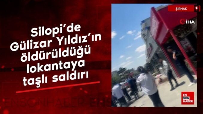 silopide-gulizar-yildizin-olduruldugu-lokantaya-tasli-saldiri-s2TnAVYk.jpg
